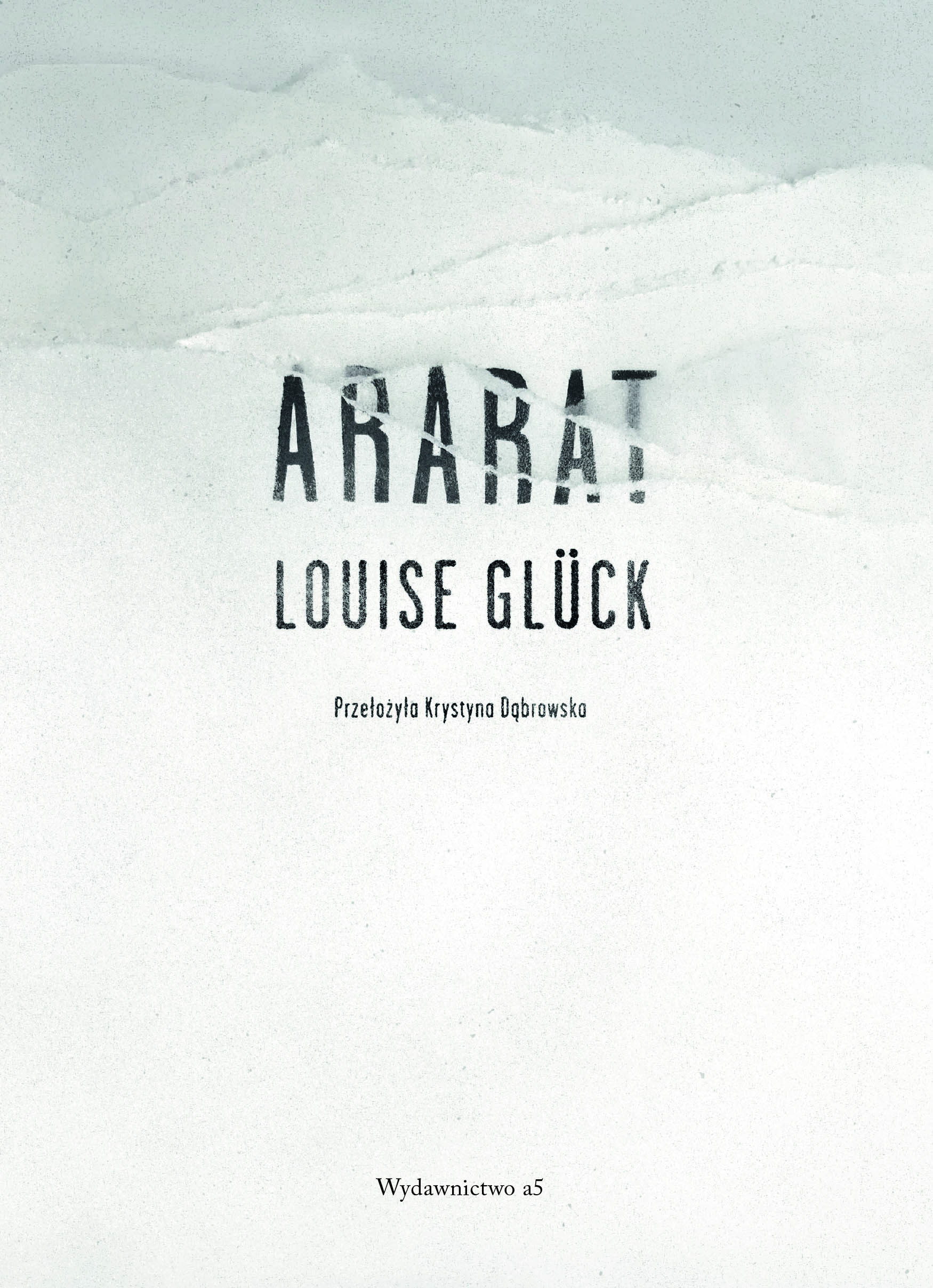 Ararat / Louise Glück ; przełożyła Krystyna Dąbrowska. Kraków : Wydawnictwo a5, 2021