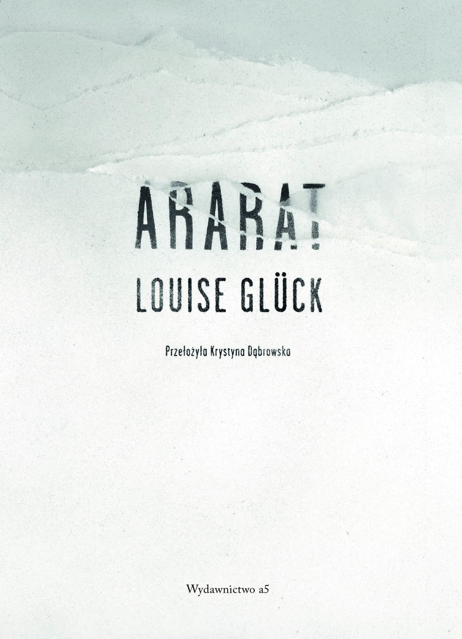Ararat / Louise Glück ; przełożyła Krystyna Dąbrowska.