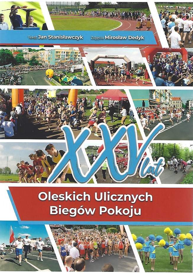 XXV lat Oleskich Ulicznych Biegów Pokoju / tekst Jan Stanisławczyk ; zdjęcia Mirosław Dedyk.